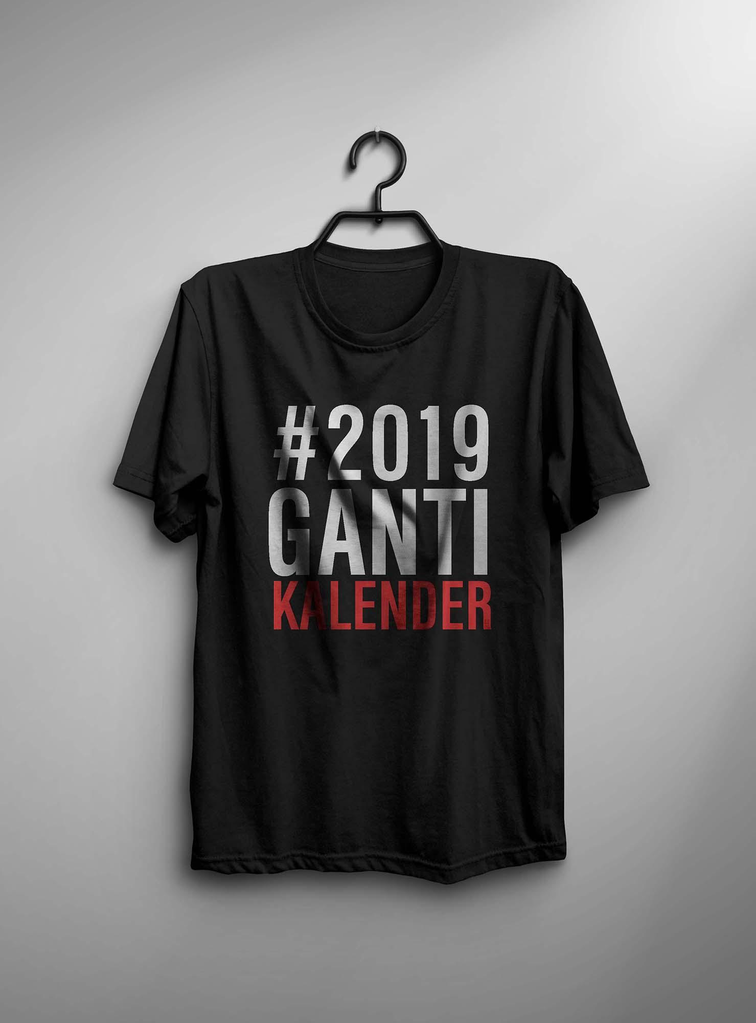 Kaos 2019 Ganti Kalender Bukan 2019 Ganti Presiden