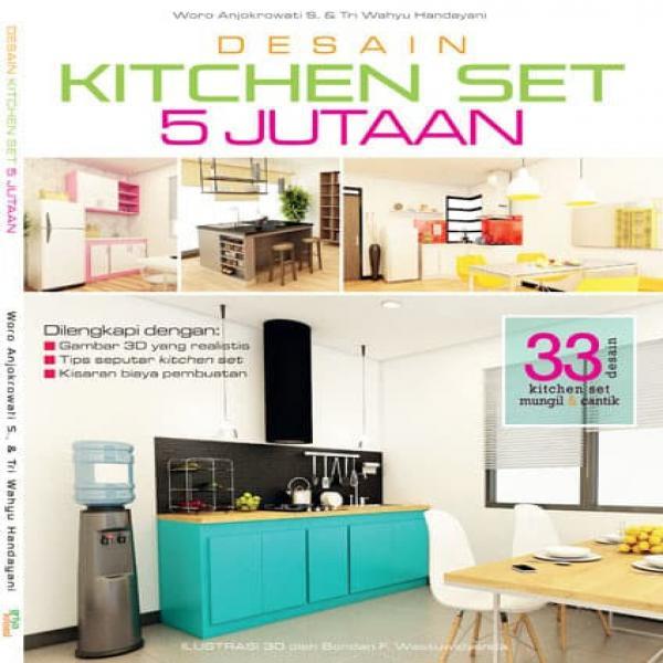 Buku Murah Desain Kitchen Set 5 Jutaan Woro Anjokrowati S amp Tri
