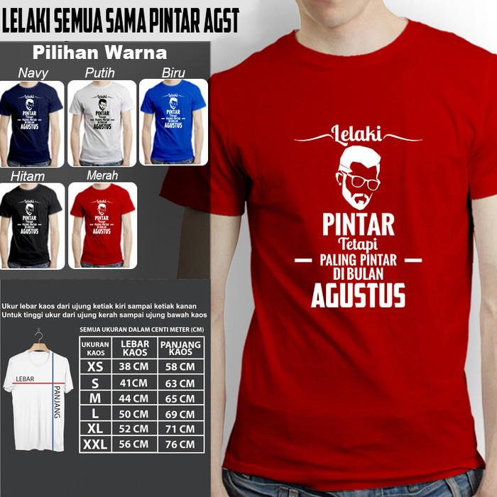 Kaos Kekinian Pria LELAKI PINTAR AGUSTUS