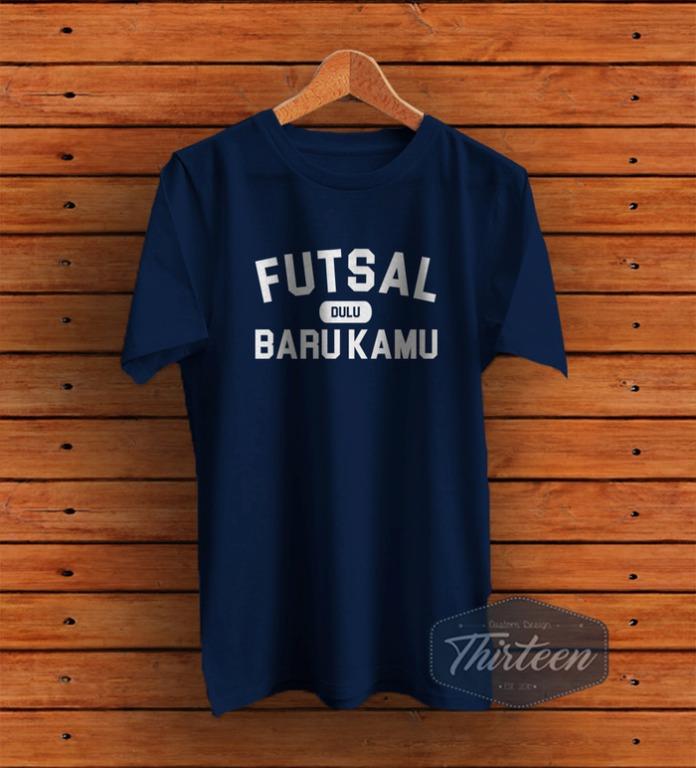Kaos Original Baju Bola Futsal Unik Futsal Dulu Baru Kamu Kualitas Distro - Navy