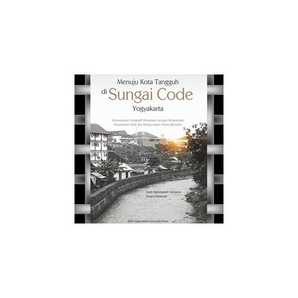 Menuju Kota Tangguh Di Sungai Code Yogyakarta