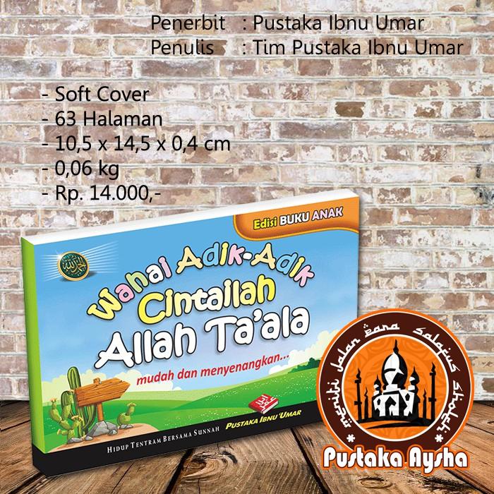 Buku Anak - Wahai Adik Adik Cintailah Allah Ta Ala - Pustaka Ibnu Umar - Pustaka Aysha