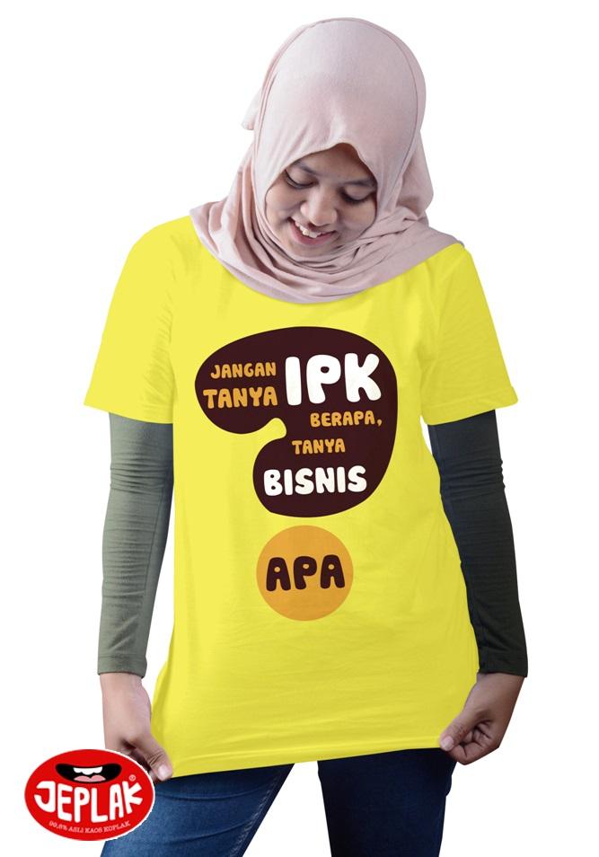 Kaos Jeplak Jangan Tanya IPK Berapa, Tanya Bisnis Apa - Women Full Colour