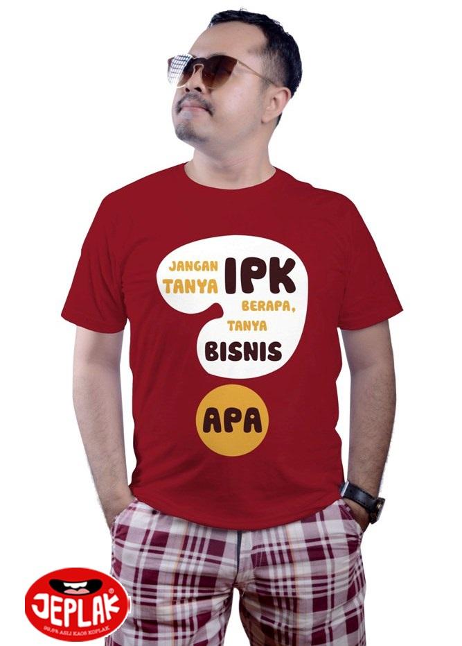 Kaos Jeplak Jangan Tanya IPK Berapa Tanya Bisnis Apa - Men Red