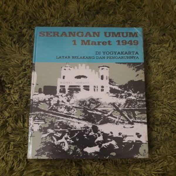 SERANGAN UMUM 1 MARET 1949 DI YOGYAKARTA LATAR BELAKANG DAN PENGARUHNYA
