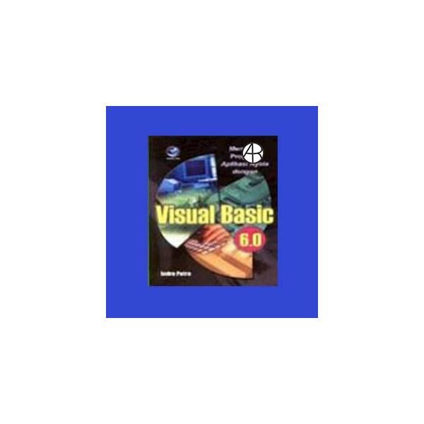 Membuat Program Aplikasi Nyata Dengan Visual Basic 6.0