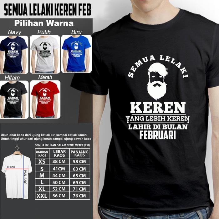 Kaos Kekinian Pria SEMUA LELAKI KEREN DI BULAN FEBRUARI