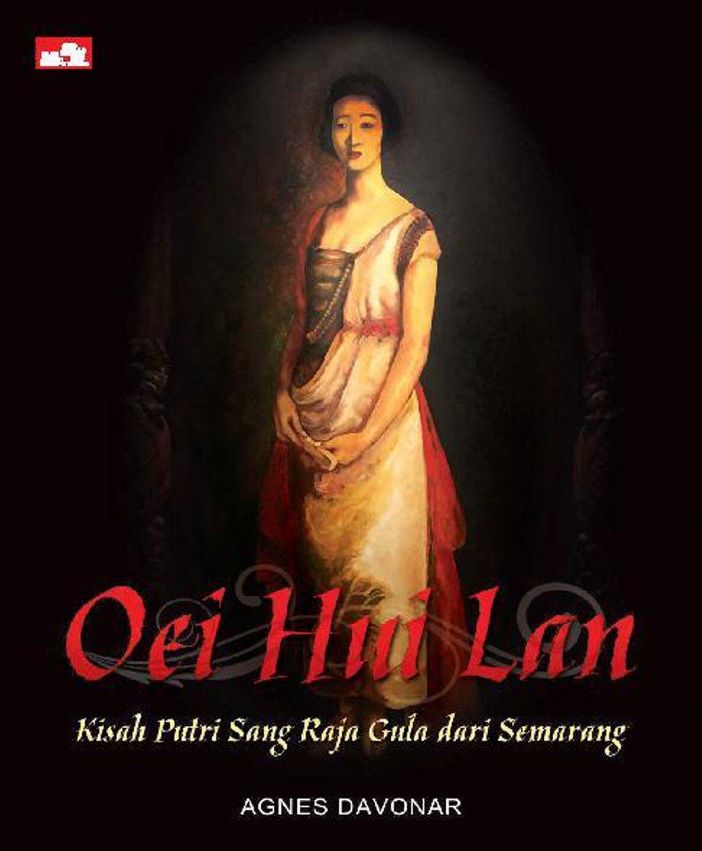 OEI HUI LAN. KISAH PUTRI RAJA GULA DARI SEMARANG