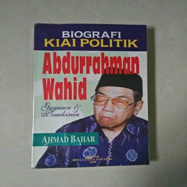 Biografi Kiai Politik Abdurrahman Wahid