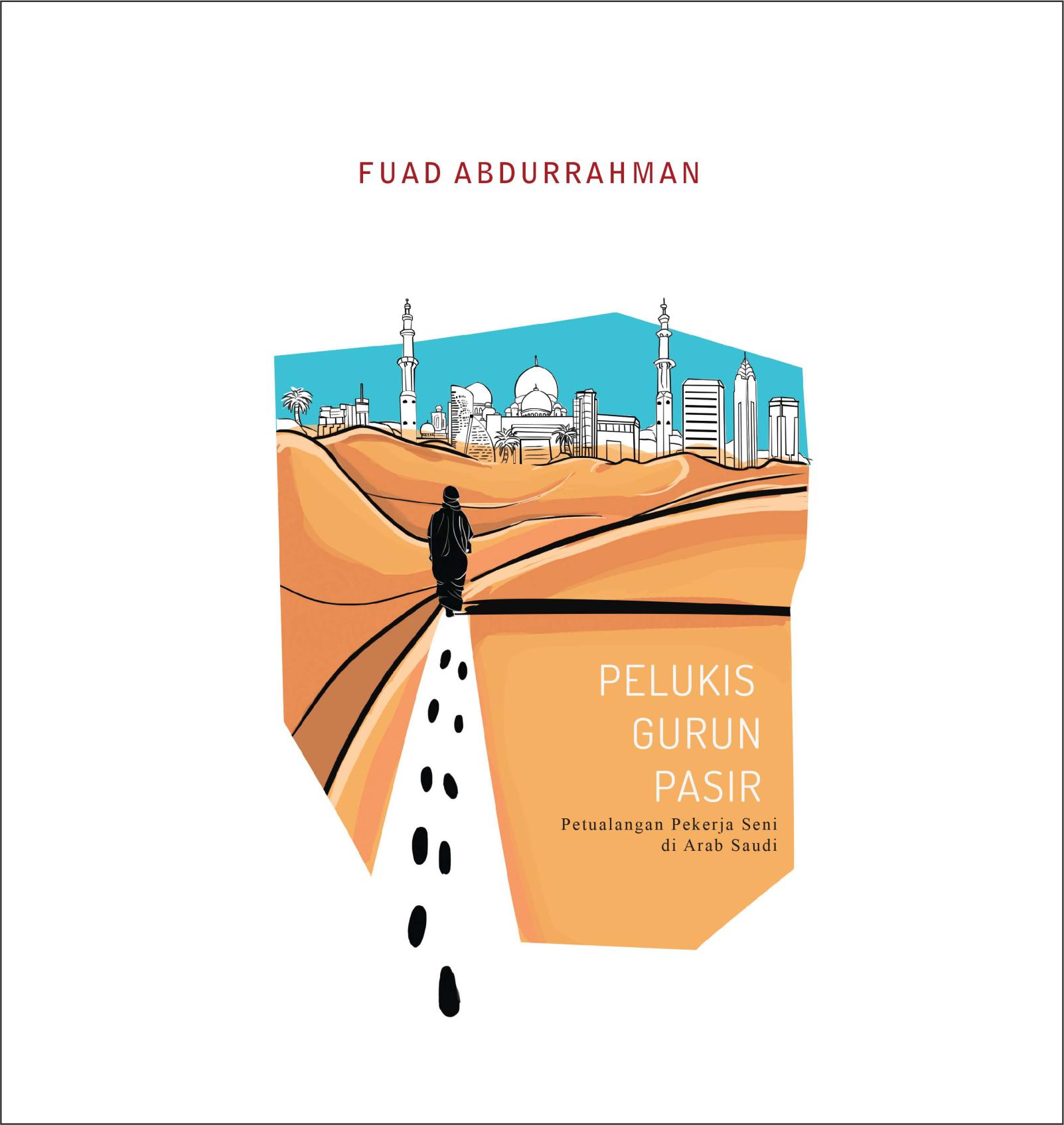 Novel Pelukis Gurun Pasir : Petualangan Pekerja Seni di Arab Saudi - Fuad Abdurrahman