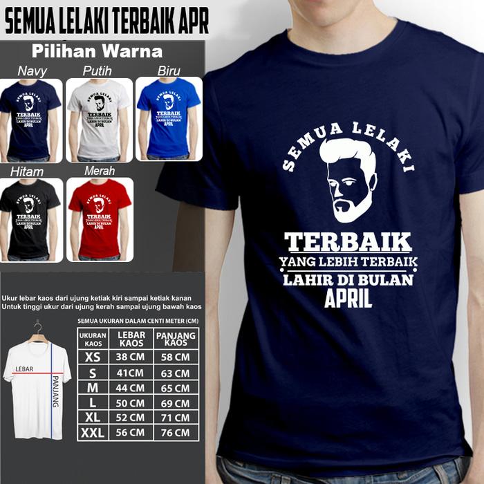 Kaos Kekinian Pria SEMUA LELAKI TERBAIK APRIL