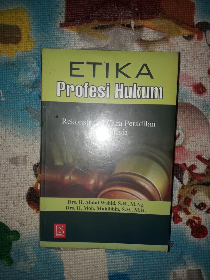 Etika Profesi Hukum Rekonstruksi Citra Peradilan di Indonesia