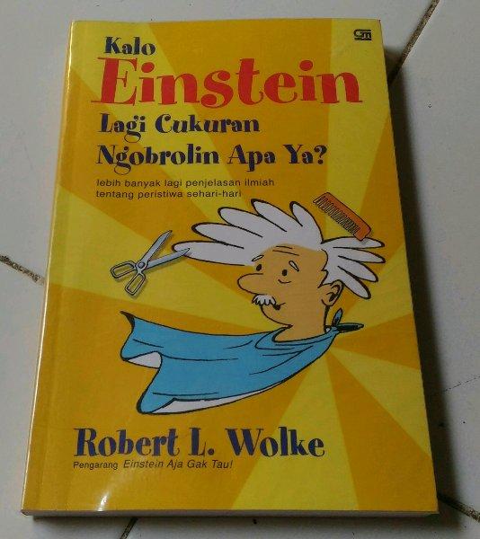 Kalo Einstein Lagi Cukuran Ngorolin Apa Ya