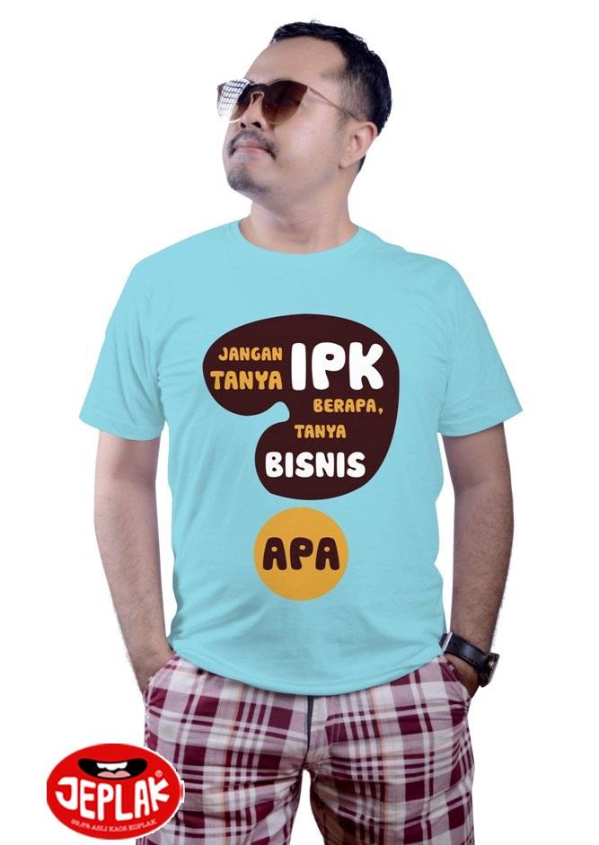 Kaos Jeplak Jangan Tanya IPK Berapa Tanya Bisnis Apa - Men Blue