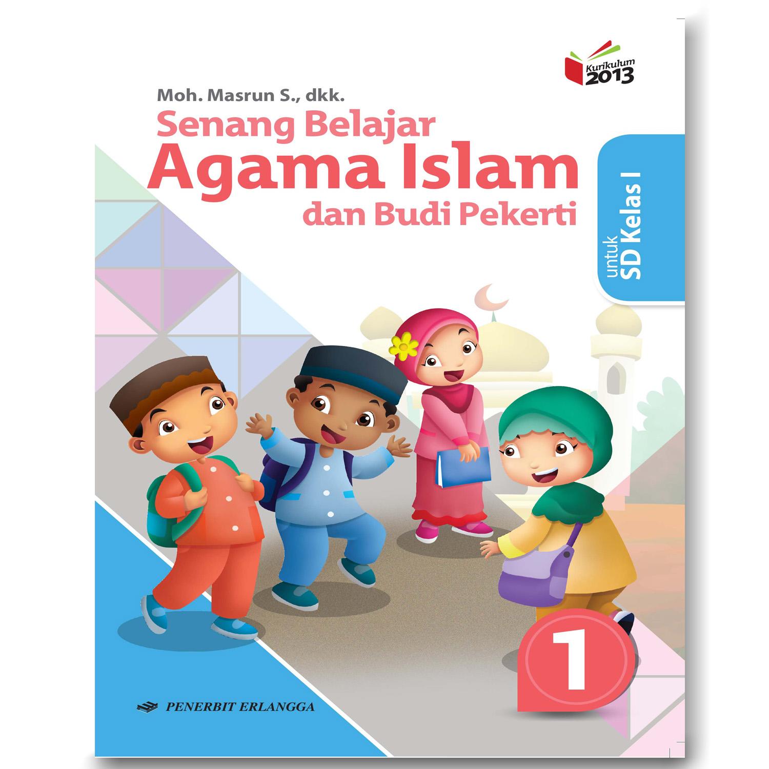 Erlangga Senang Belajar Agama Islam dan Budi Pekerti 1 SD K2013 Revisi By Drs H Masrun Dkk