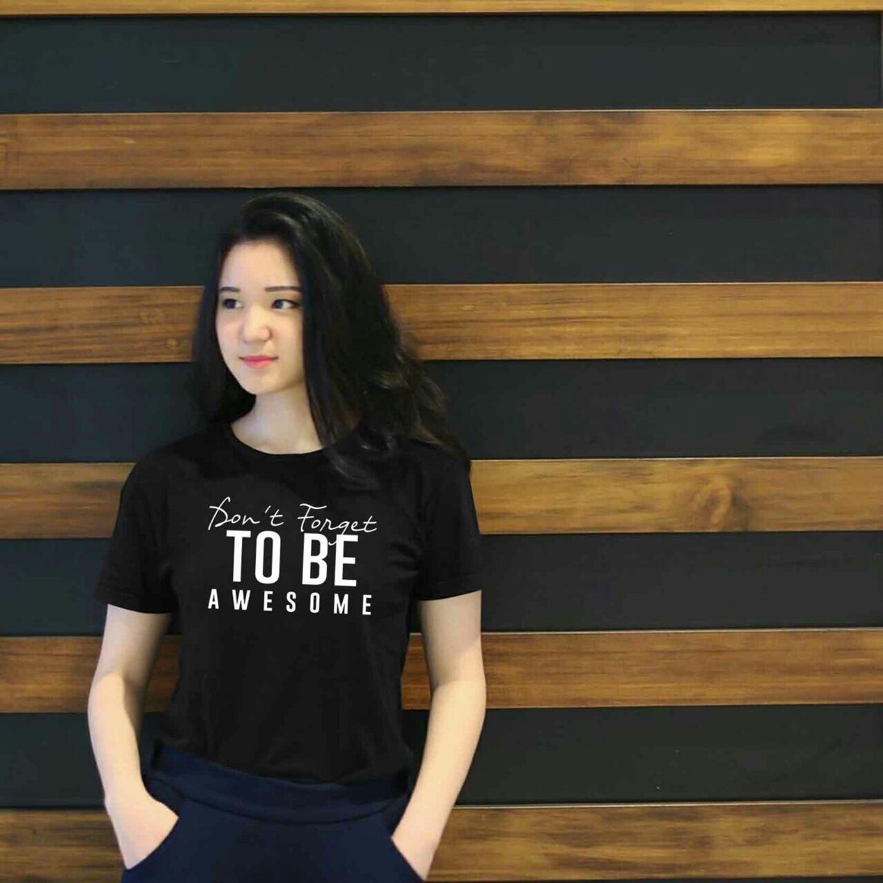 XV Kaos Wanita tee to be awesome / T-shirt Distro Wanita / Baju Atasan Kaos Cewek / Tumblr Tee Cewek / Kaos Wanita Murah / Baju Wanita Murah / Kaos Lengan Pendek / Kaos Oblong / Kaos Tulisan