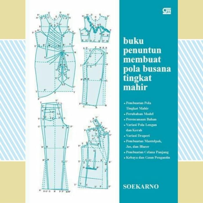 Buku Penuntun Membuat Pola Busana Tingkat Mahir By Soekarno