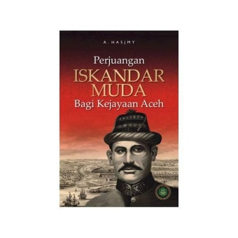 Gambar Buku Perjuangan Iskandar Muda Bagi Kejayaan Aceh