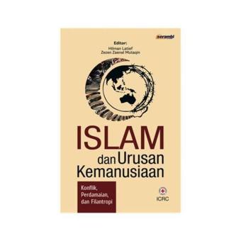 Gambar Islam dan Urusan Kemanusiaan Konflik Perdamaian dan Filantropi