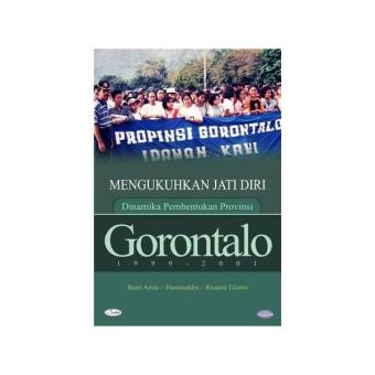 Gambar Mengukuhkan Jati Diri  Dinamika Pembentukan Provinsi Gorontalo